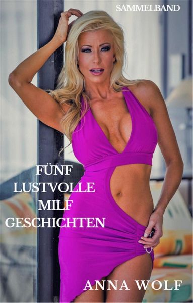 Fünf lustvolle Milf-Geschichten (eBook, ePUB) Fünf lustvolle Milf-Geschichten (eBook, ePUB)