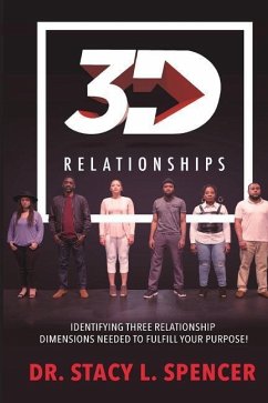 3D Relationships: Identifying Three Relationship Dimensions Needed to Fulfill you - Spencer, Stacy L.