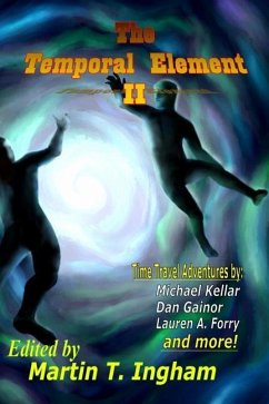 The Temporal Element II - Kellar, Michael; Gainor, Dan; Forry, Lauren A.