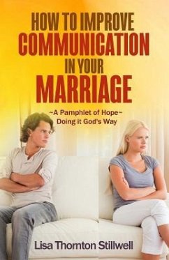 How to Improve Communication in your Marriage: A Pamphlet of Hope - Stillwell, Lisa Thornton