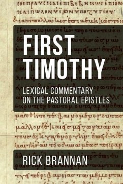 Lexical Commentary on the Pastoral Epistles: First Timothy - Brannan, Rick