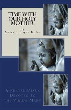 Time With Our Holy Mother: A Prayer Diary Devoted to the Virgin Mary - Boyer Kafes, Milissa