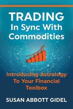 Trading In Sync With Commodities: Introducing Astrology To Your Financial Toolbox - Gidel, Susan Abbott