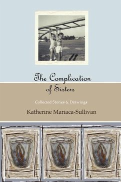 The Complication of Sisters (black & white edition): Katherine Mariaca-Sullivan - Mariaca-Sullivan, Katherine