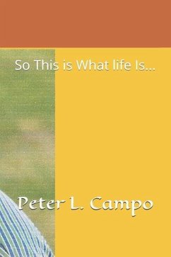 So This Is What Life Is... - Campo, Peter L.