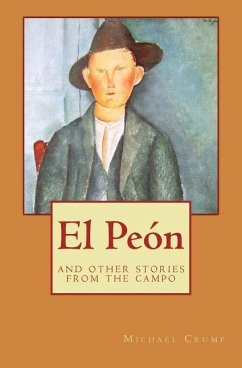 El Peon: And Other Stories from The Campo - Crump, Michael Wilson Walton