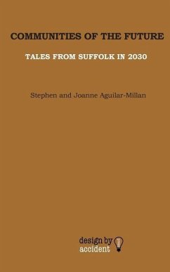 Communities Of The Future: Tales From Suffolk In 2030 - Aguilar-Millan, Joanne; Aguilar-Millan, Stephen