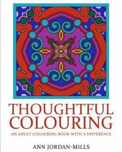Thoughtful Colouring: An Adult Colouring Book with a Difference - Jordan-Mills, Ann