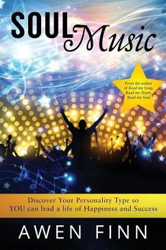 Soul Music: Discover Your Personality Type so YOU can lead a life of Happiness and Success - Finn, Awen