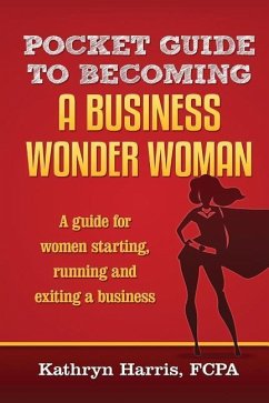 Pocket Guide to Becoming a Business WonderWoman - Harris Fcpa, Kathryn H.