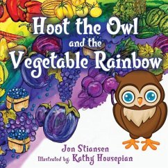 Hoot The Owl and The Vegetable Rainbow - Stiansen, Jon