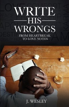 Write His Wrongs: From Heartbreak to Love Notes - Wesley, J.