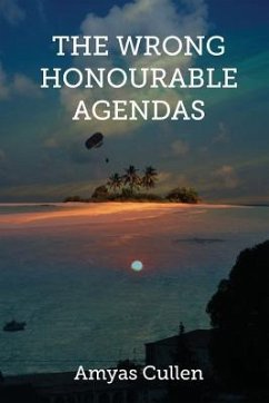 The Wrong Honourable Agendas - Cullen, Amyas