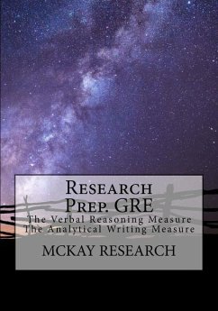 Research Prep. GRE: The Verbal Reasoning Measure, The Analytical Writing Measure - McKay J. D., Kat; McKay Research