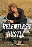 Relentless Hustle: 30 Day guide to dominating your work and home life