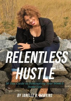 Relentless Hustle: 30 Day guide to dominating your work and home life - Dawkins, Janelle