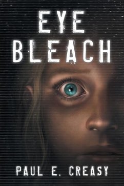 Eye Bleach - Creasy, Paul E.