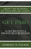 Get Paid: 10 Secrets to a Profitable Business