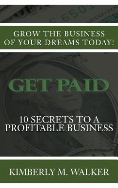 Get Paid: 10 Secrets to a Profitable Business - Walker, Kimberly M.