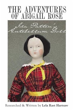 The Adventures of Abigail Rose - Ida Patten's Antebellum Doll - Hartsaw, Lela Rast