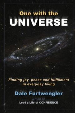 One with the Universe: Finding joy, peace and fulfillment in everyday living - Furtwengler, Dale