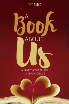 A Book About Us: A Heart's Continuing Journey to Love - Tonio