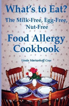 What's to Eat?: The Milk-Free, Egg-Free, Nut-Free Food Allergy Cookbook - Coss, Linda Marienhoff