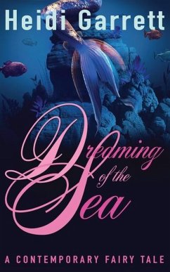 Dreaming of the Sea: A Contemporary Fairy Tale - Garrett, Heidi