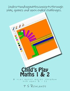 Child's Play Maths 1 & 2: A play based maths program for ages 3 - 11 - Rowlands, P. S.