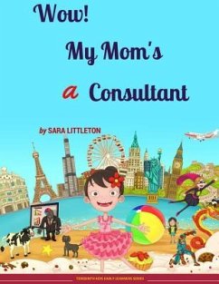 Wow! My Mom's a Consultant: For Girls - Littleton, Sara