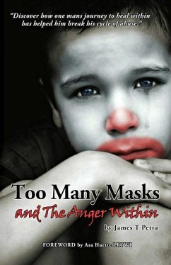 Too Many Masks - and The Anger Within - Petra, James T.