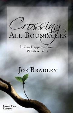 Crossing All Boundaries: It Can Happen To You- Whatever It Is Large Print Version - Bradley, Joe