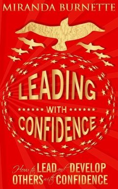 Leading With Confidence: How to Lead and Develop Others With Confidence - Burnette, Miranda