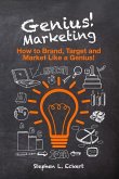 Genius! Marketing: How to Brand, Target and Market Like a Genius