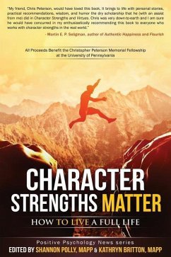 Character Strengths Matter: How to Live a Full Life - Britton, Kathryn H.