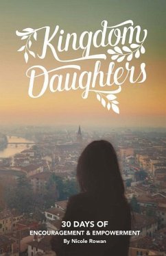 Kingdom Daughters: Encouraging, Empowering, and Uplifting the Woman God has Called - Rowan, Nicole Lynn