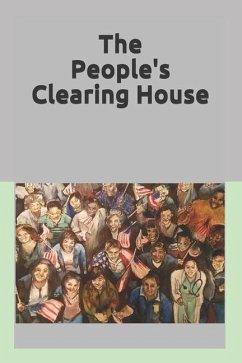 The People's Clearing House: Utilizing Democratic Principles to Restore the Genuine Representation Envisioned by the Founders - Eady, Mark