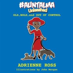 #AuntAlma Unleashed: Old, Bold, and Out of Control - Ross, Adrienne