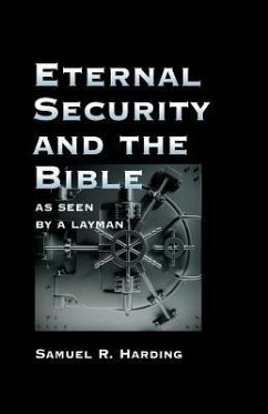 Eternal Security and the Bible as Seen by a Layman - Harding, Samuel R.