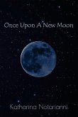 Once Upon A New Moon: Poems Inspired by Shamanic Creative Process