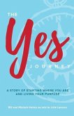 The YES Journey: A Story of Starting Where You Are and Living Your Purpose