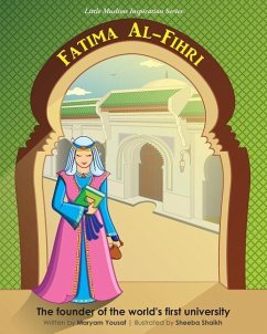 Fatima Al-Fihri The founder of the world's first university: Little Muslims Inspiration Series - Yousaf, Maryam