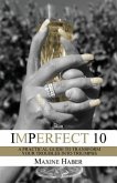 Imperfect 10: A Practical Guide To Transform Your Troubles Into Triumphs