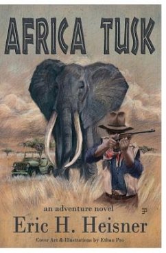 Africa Tusk: an Adventure novel - Heisner, Eric H.