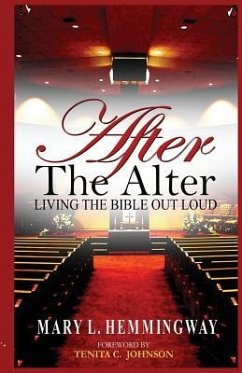 After the Alter: Living the Bible Out Loud - Hemmingway, Mary L.