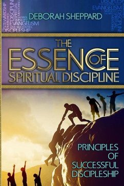 The Essence of Spiritual Discipline: Principles of Successful Discipleship - Sheppard, Deborah