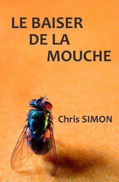 Le baiser de la mouche: Nouvelles fantastiques - Simon, Chris