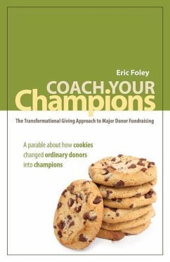 Coach Your Champions: The Transformational Giving Approach to Major Donor Fundraising - Farquhar, Rebekah; Karjala, Amy; Foley, Eric