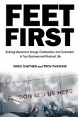 Feet First: Building Momentum Through Collaboration and Connection in Your Business and Personal Life