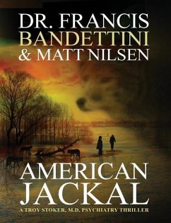 American Jackal: A Troy Stoker, M.D. Psychiatry Thriller - Nilsen, Matt; Bandettini, Francis